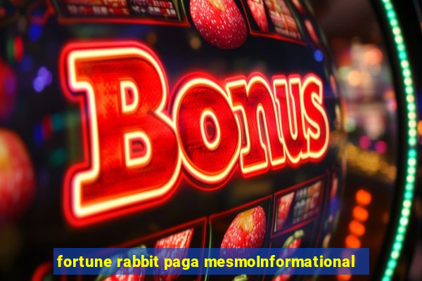 fortune rabbit paga mesmoInformational